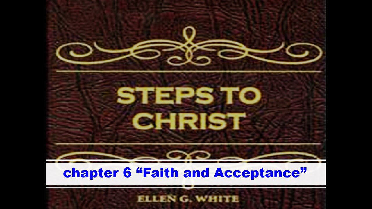 02-26-25 STEPS TO CHRIST Chapter 6 "Faith and Acceptance" By Evangelist Benton Callwood