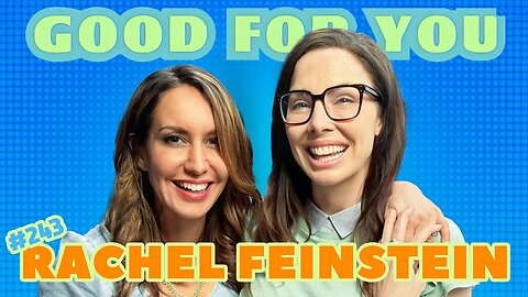 Rachel Feinstein Keeps Getting Hotter | Good For You | EP #243