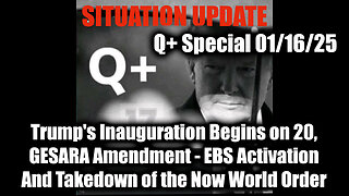 Situation Update 1/16/25 - Trump's Inauguration 20th, GESARA Amendment; EBS Activation