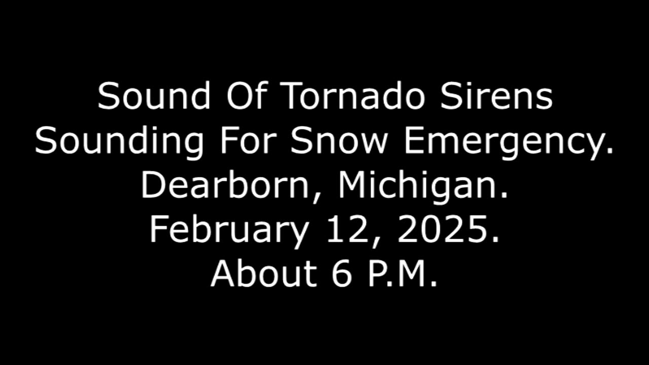 Sound Of Tornado Sirens Sounding For Snow Emergency, Dearborn, Mich., Feb. 12, 2025, About 6 P.M.