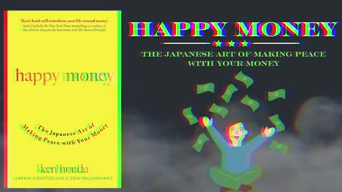 Happy Money, The Japanese Art of Making Peace With Your Money By Ken Honda ( FULL AUDIO BOOK)