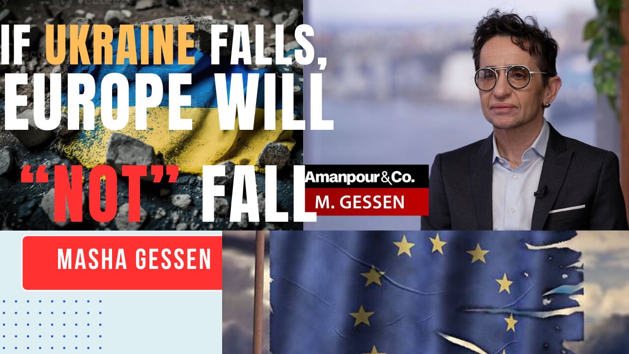 If Ukraine Falls, Europe will NOT Fall: Masha Gessen