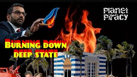 Planet Piracy 103: Burning Down the Deepstate