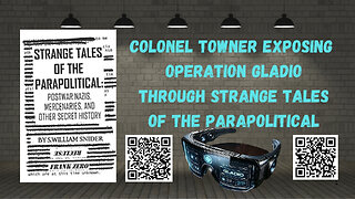 OPERATION GLADIO Exposed by COLONEL TOWNER through Strange Tales of the Parapolitical Part 11