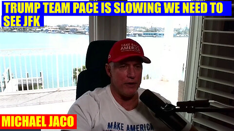 MICHAEL JACO SHOCKING NEWS 02.24.2025 🔥 TRUMP TEAM PACE IS SLOWING WE NEED TO SEE JFK