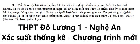 THPT Đô Lương 1 – Nghệ An: Bạn Tiến làm một bài kiểm tra gồm 20 câu hỏi trắc nghiệm nhiều lựa chọn.