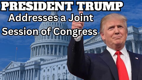 President Trump Addresses a Joint Session of Congress