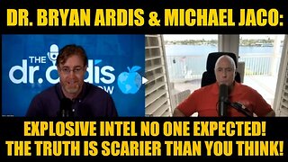 Dr. Bryan Ardis & Michael Jaco- Explosive Intel No One Expected! The Truth Is