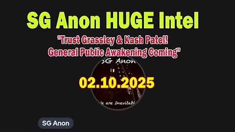 SG Anon HUGE Intel 02.10.25: "Trust Grassley & Kash Patel! General Public Awakening Coming"