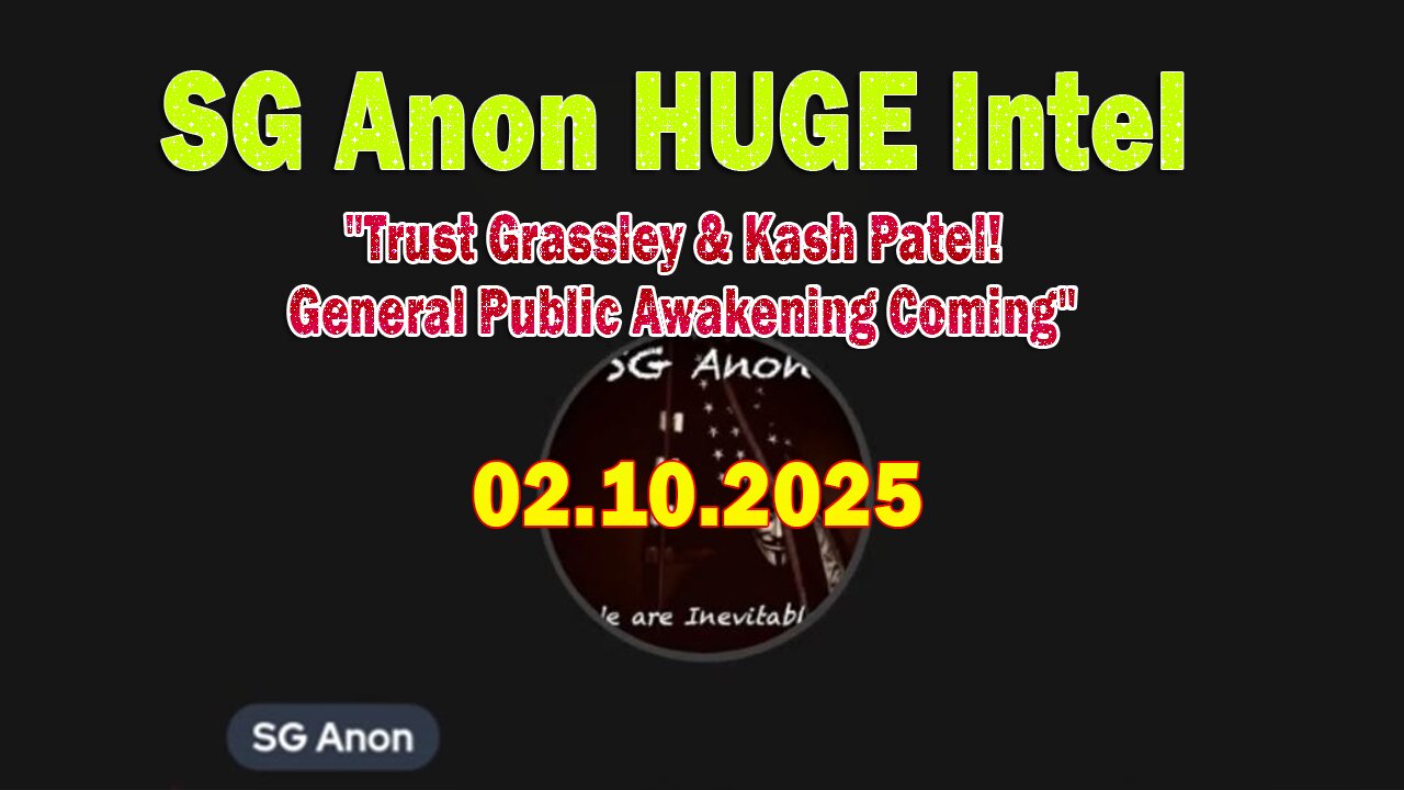 SG Anon HUGE Intel 02.10.25: "Trust Grassley & Kash Patel! General Public Awakening Coming"