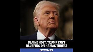 Blaine Holt to Newsmax Trump Isn't Bluffing on Hamas Threat