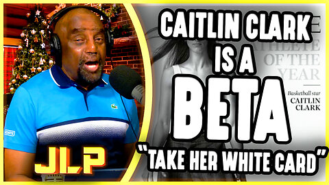 Caitlin Clark Is A BETA! "Take Her White Card" | JLP