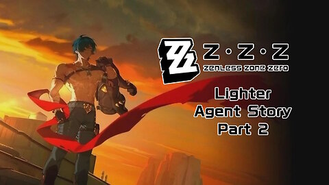 Okusenman Plays [Zenless Zone Zero] Lighter Agent Story Part 2