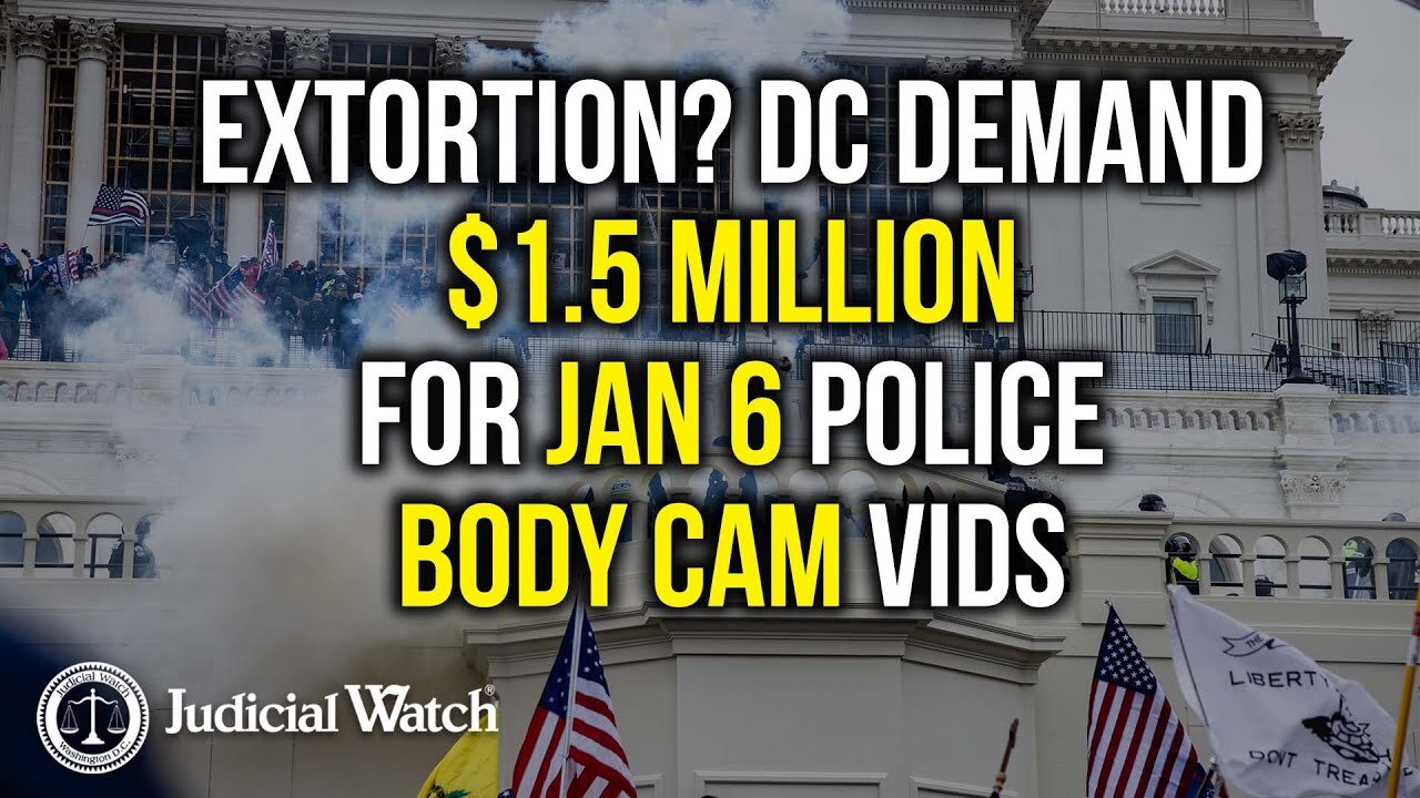 Tom Fitton: EXTORTION? DC Demand $1.5 million for Jan 6 Police Body Cam Vids