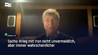 Sachs: Krieg mit Iran nicht unvermeidlich, aber immer wahrscheinlicher