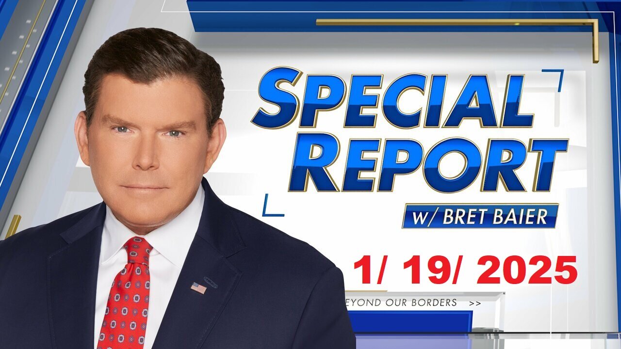 Special Report with Bret Baier (Full Episode) | January 19, 2025