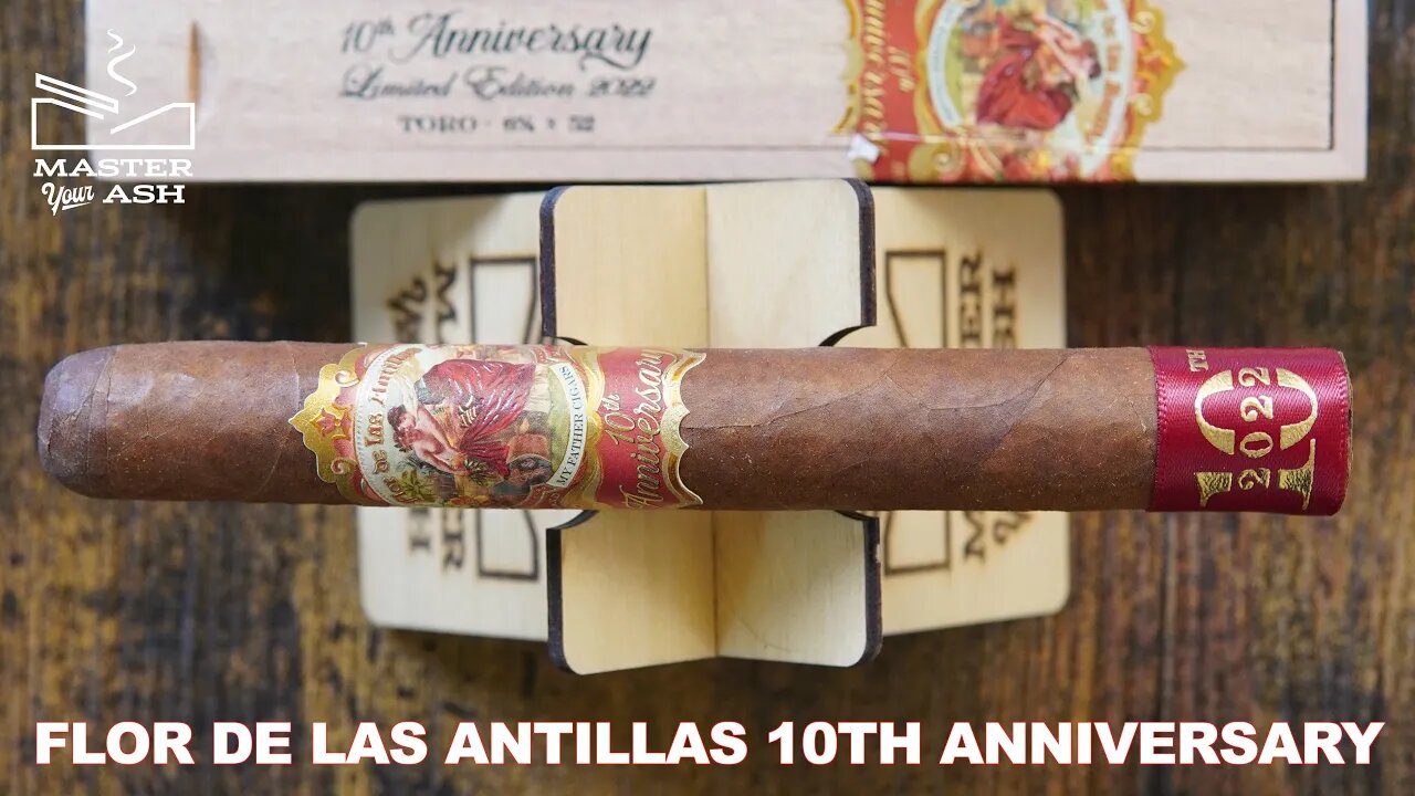 My Father Flor De Las Antillas 10th Anniversary Cigar Review