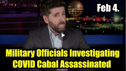 Breaking Feb 4 - Military Officials Investigating COVID Cabal Assassinated