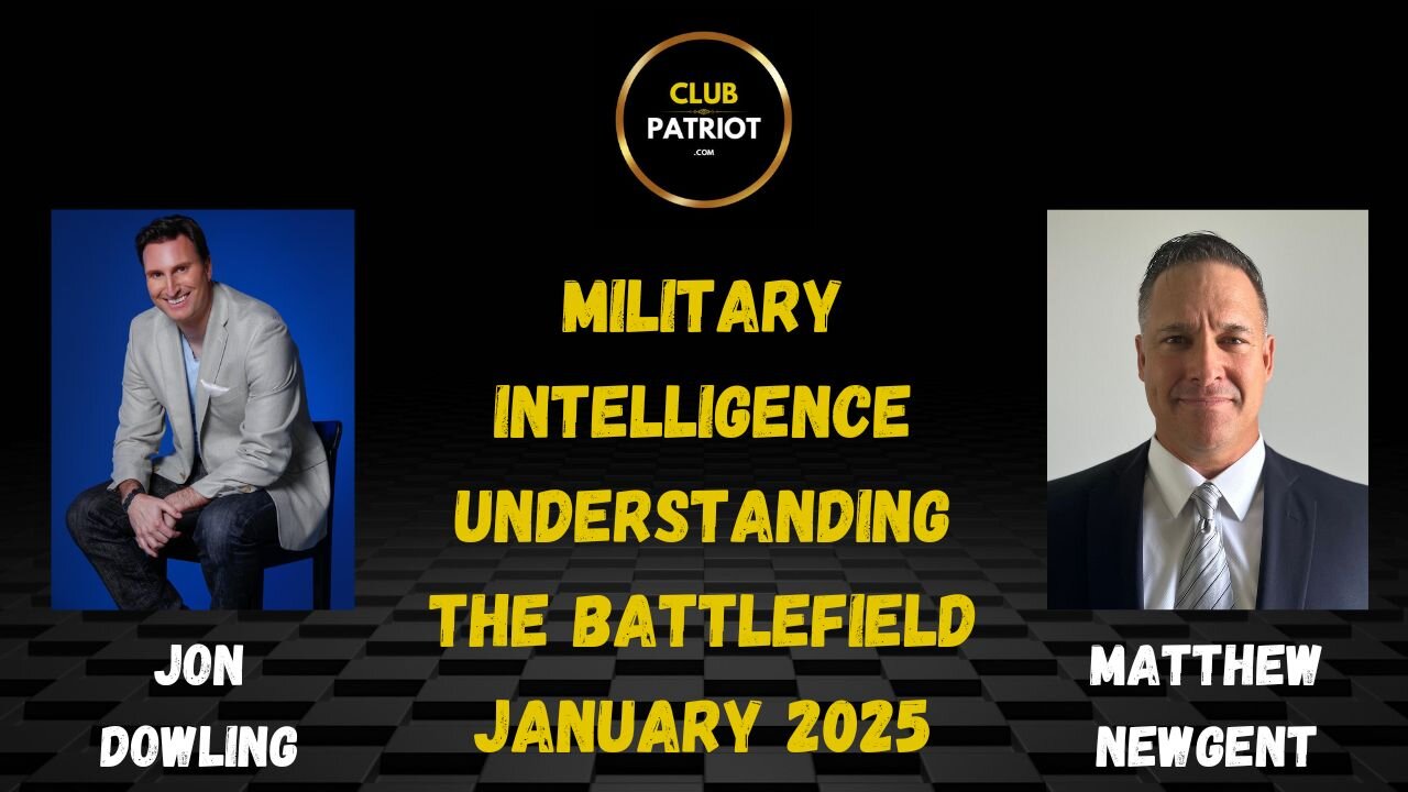 Military Intelligence & Understanding The Battlefield - Jon Dowling & Matthew Newgent