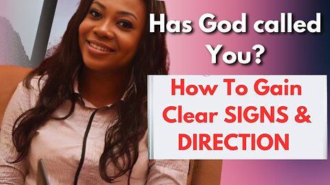 Has God called you to serve Him? Learn how to gain clear Signs & Direction