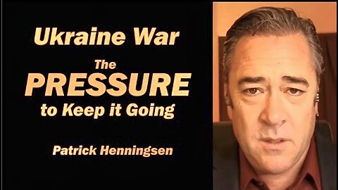 Ukraine Russia War - PRESSURE to Keep it Going w/Patrick Henningsen