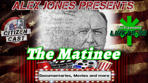 @realAlexJones Presents - New World Order & 911 Truth Revealed... The Matinee w/#CitizenCast