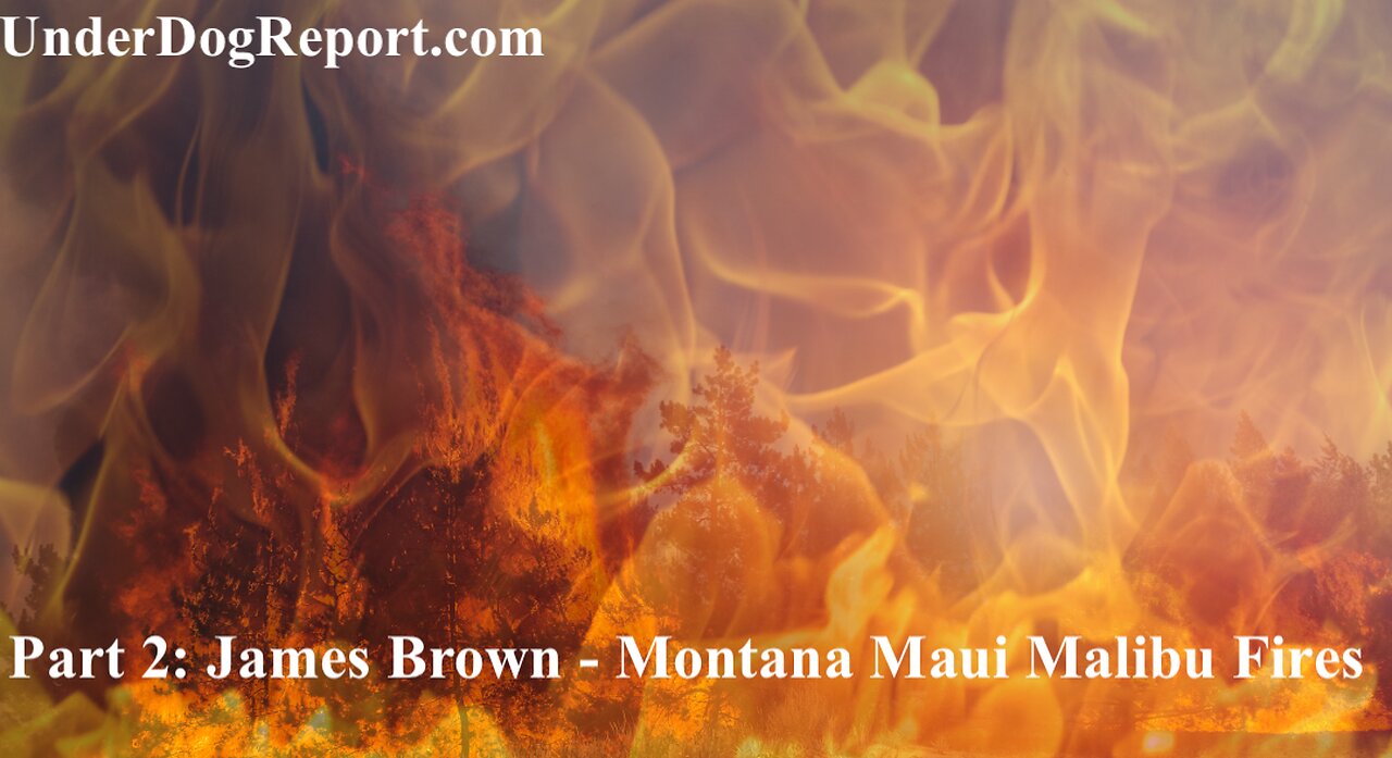 Part 2: James Brown - Montana Maui Malibu Fires