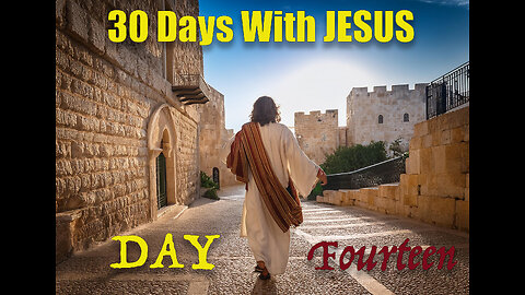 "30 Days with Jesus" Series Day 14