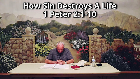 How Sin Destroys A Life 1 Peter 2:1-10