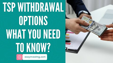 TSP Withdrawal Options - What You Need to Know?