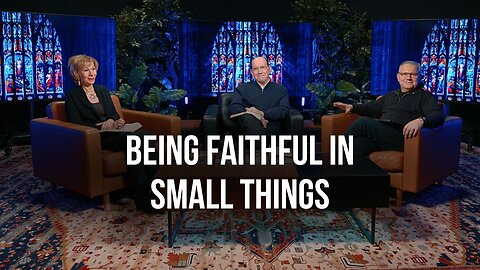 Being Faithful in Small Things