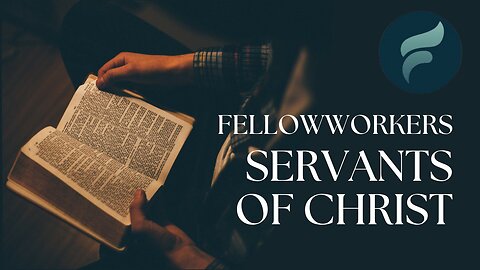 Fellowworkers, Servants of Christ - December 29, 2024