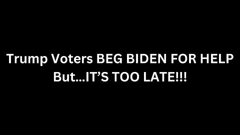 Trump Voters BEG BIDEN FOR HELP But…IT’S TOO LATE!!!