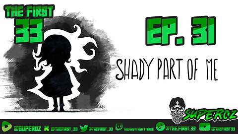 The First 33 Ep 31 Shady Part Of Me