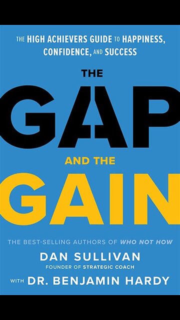 The Gap and the Gain by Dan Sullivan with Benjamin Hardy | Summary