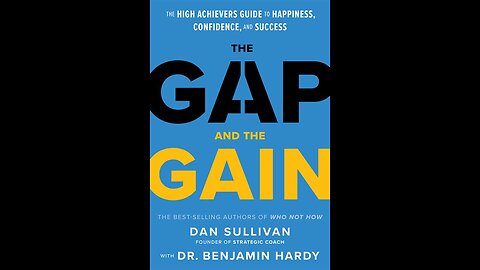 The Gap and the Gain by Dan Sullivan with Benjamin Hardy | Summary