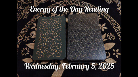 Energy of the Day Reading: Wednesday, February 5, 2025