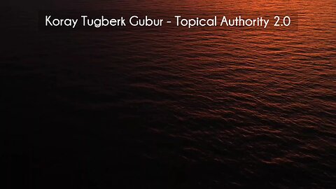 (courseslibrary.com)Koray Tugberk Gubur - Topical Authority 2.0 Course download