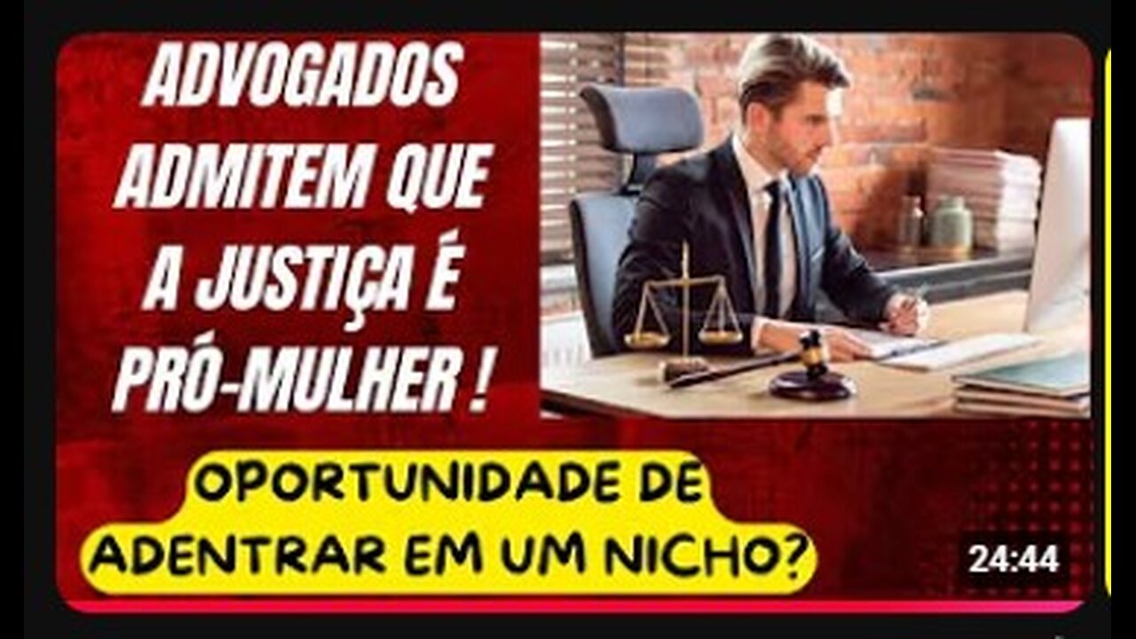 ADVOGADOS ADMITEM QUE O JUDICIÁRIO É PRÓ-MULHER E ATUAM NA DEFESA DOS HOMENS! OPORTUNISMO?