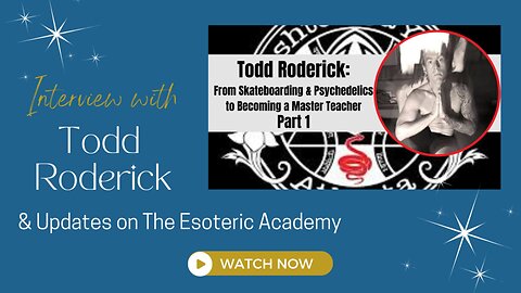 Todd Roderick: From Skateboarding & Psychedelics to Becoming a Master Teacher | The Esoteric Academy