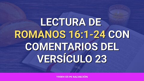 📖 Lectura de Romanos 16:1-24 con comentarios del versículo 23 Parte 1