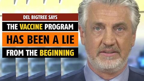 The vaccine program has been a lie from the beginning, says Del Bigtree