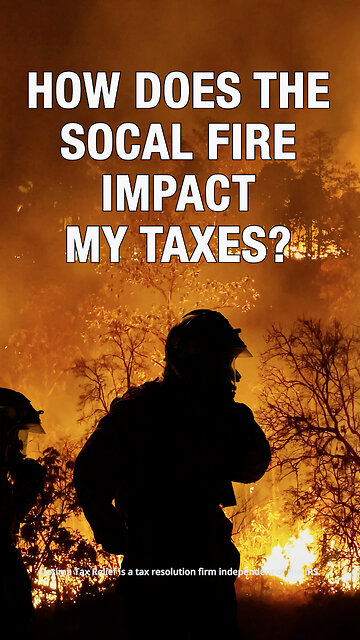 The Socal Fire and Taxes - Optima Tax Relief
