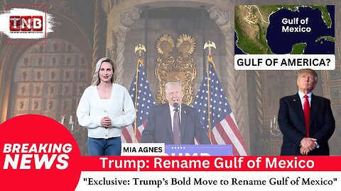 Trump's Bold Proposal to Rename Gulf of Mexico to "Gulf of America"