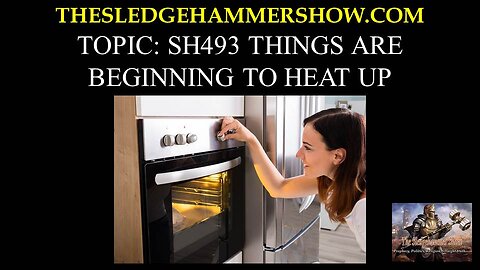 the SLEDGEHAMMER show SH493 THINGS ARE BEGINNING TO HEAT UP
