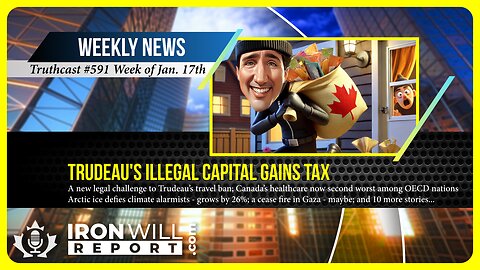 IWR News for January 17th | Sacrificing Growth for Revenue: Trudeau’s Illegal Capital Gains Tax