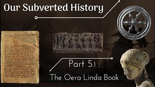 [Part 5.1] Conspiracy? - Our Subverted History - The Oera Linda Book - Asha Logos