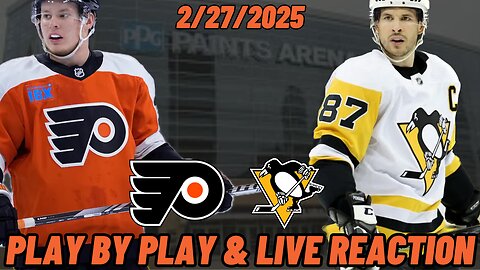 Pittsburgh Penguins vs Philadelphia Flyers Live Reaction | NHL | 2/27/2025 | Flyers vs Penguins