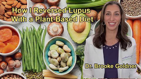 How I Reversed Lupus With a Plant-Based Diet: Dr. Brooke Goldner's Journey