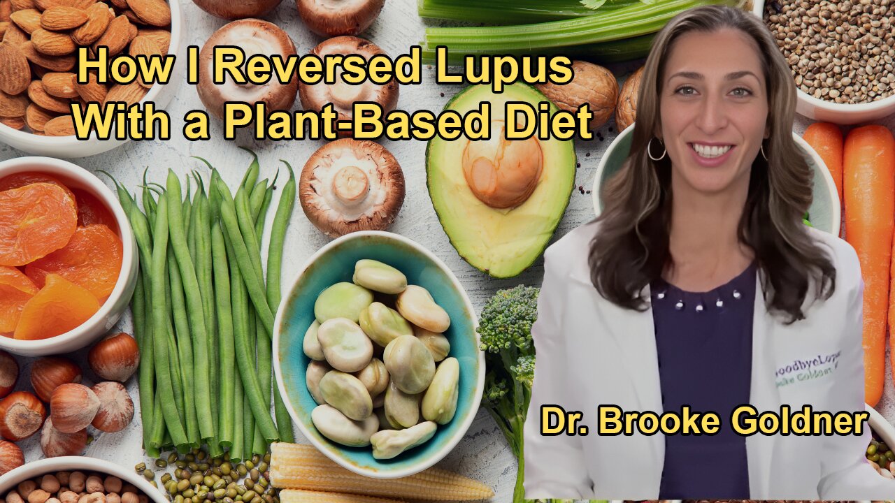 How I Reversed Lupus With a Plant-Based Diet: Dr. Brooke Goldner's Journey